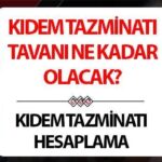 KIDEM TAZMİNATI TAVANI HESAPLAMA TABLOSU 2025 TEMMUZ | Yeni kıdem tazminatı ne kadar olacak, ne zaman açıklanacak? 2025 Temmuz kıdem tazminatı memur zammı ile artacak!